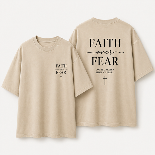 Faith Over Fear Christian Oversized T-Shirt – God Is Greater Than My Fears Tee