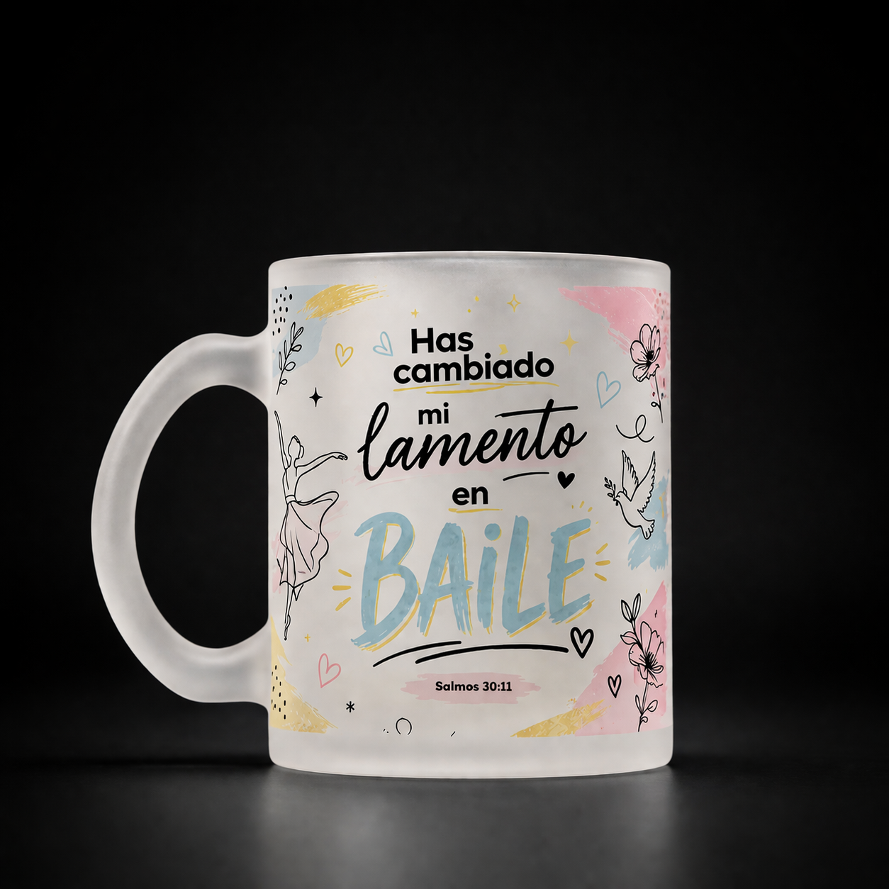Taza Frosty Cristiana 11oz – “Has cambiado mi lamento en baile” | Salmos 30:11