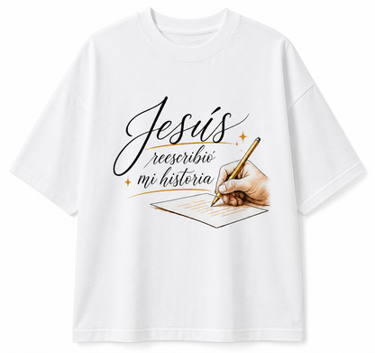 Camisa Oversize “Jesús Reescribió Mi Historia”