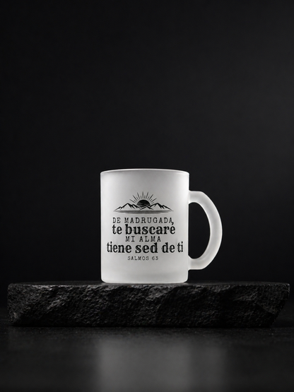 Taza Cristiana Frosted – “De madrugada te buscaré” | Salmos 63 | 11 oz